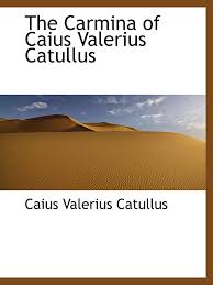 The Carmina of Caius Valerius Catullus